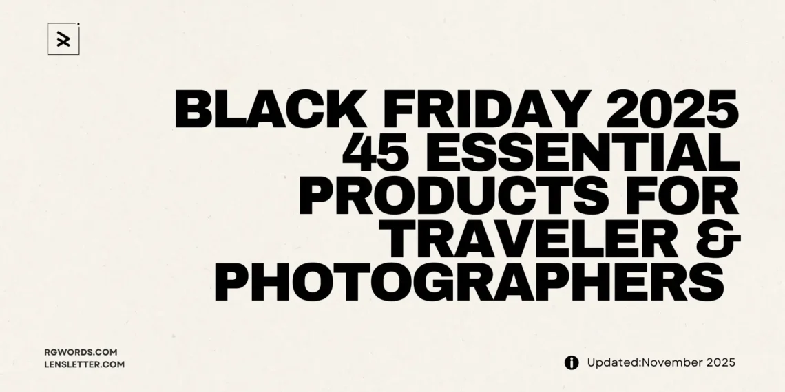 45 tested products for travel photographers and content creators. Real gear I use on the road - cameras, bags, tech, and clothing that survive adventures. Updated with live Black Friday deals. RGWords Black Friday 2025 Deal for Photographers and Travellers